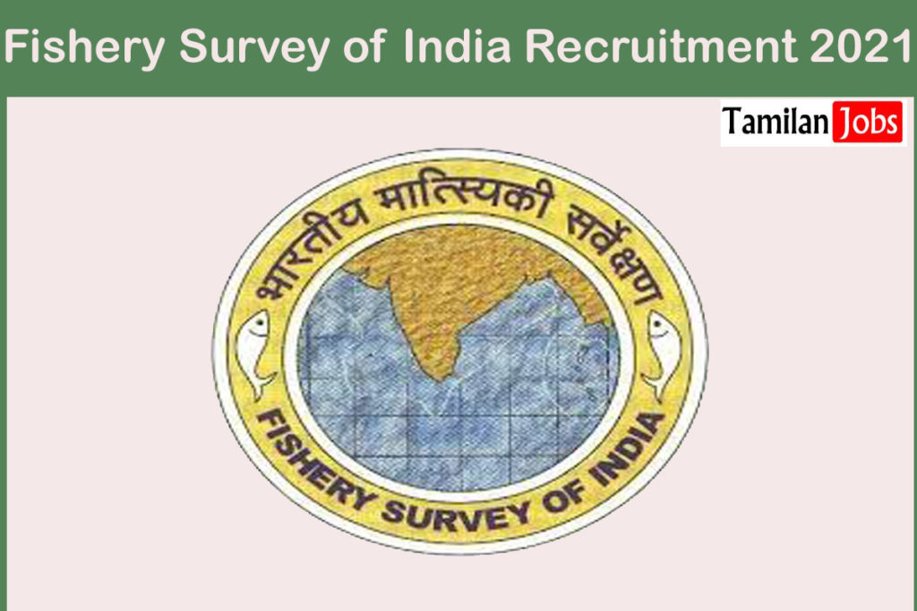 Fishery Survey Of India Recruitment 2021 Out Apply For Net Mender Jobs