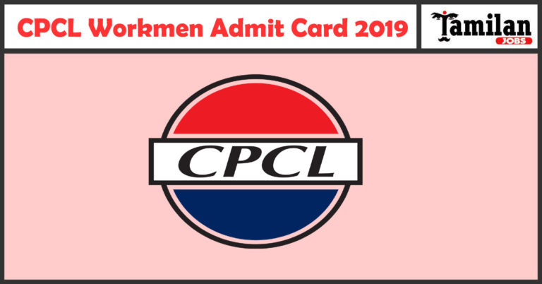 CPCL Workmen Admit Card 2019