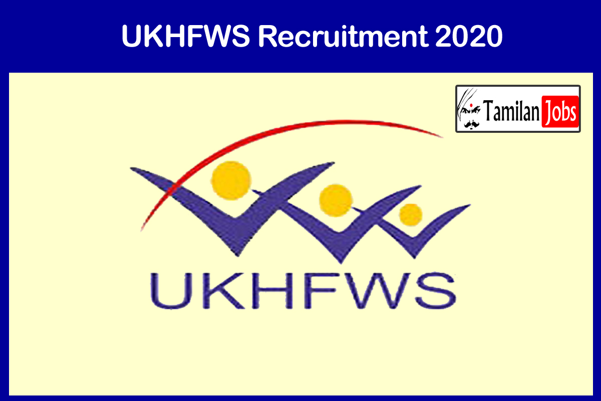 UKHFWS Recruitment 2020