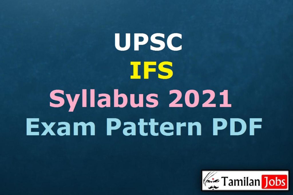 UPSC IFS Syllabus 2021 PDF, Indian Forest Service Exam Pattern