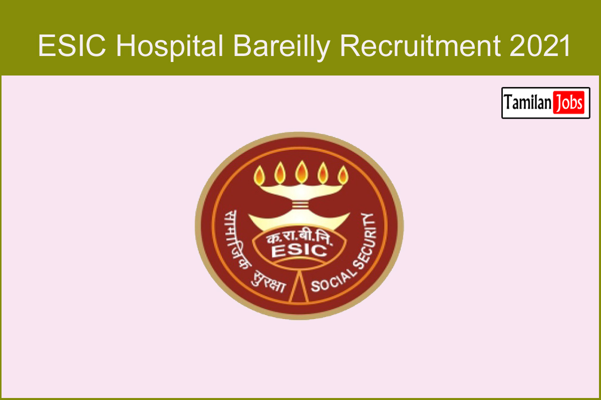 ESIC Bareilly Recruitment 2021