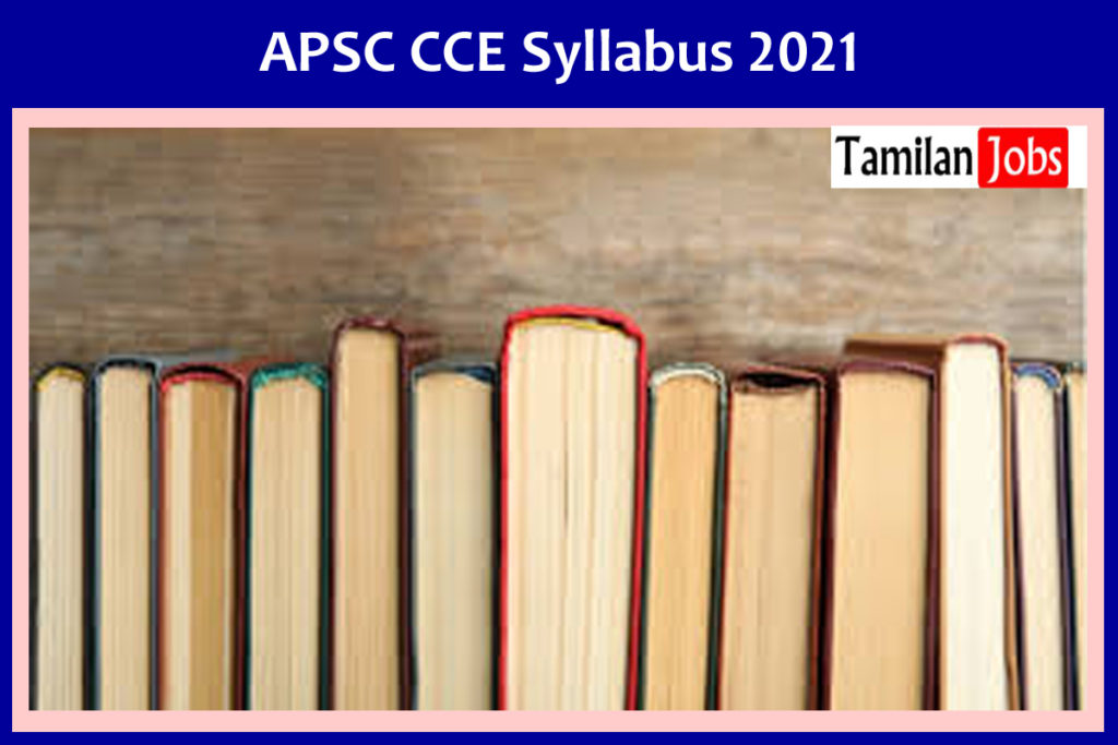 APSC CCE Syllabus 2021 & Exam Pattern 2021 | Check Here