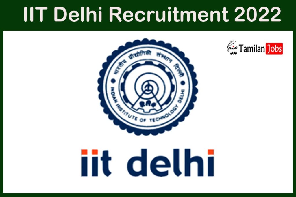 IIT Delhi Recruitment 2022 Notification Released Check Eligibility Details Here!