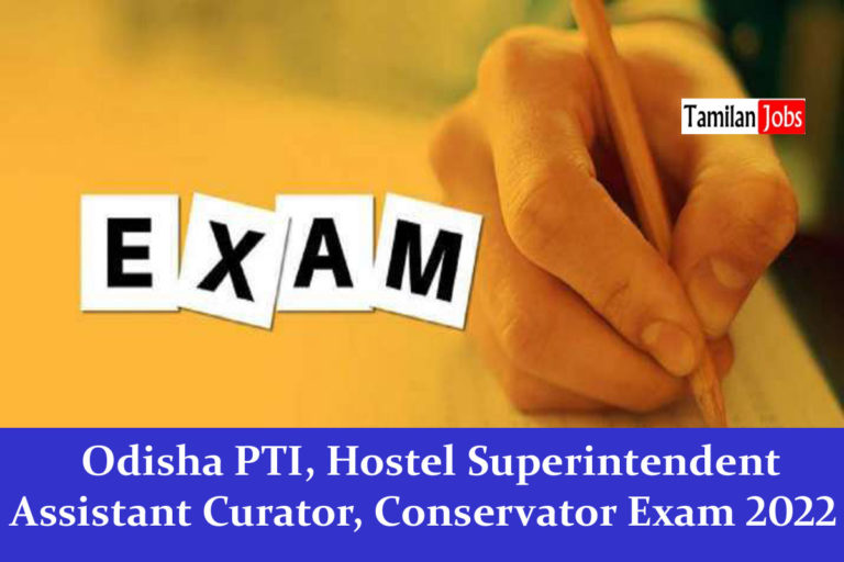 Odisha PTI, Hostel Superintendent, Assistant Curator, Conservator Exam 2022