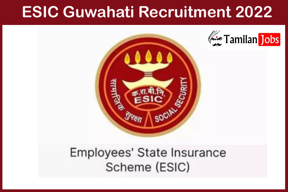 ESIC Guwahati Recruitment 2022 Apply For Full Part Time Specialist 