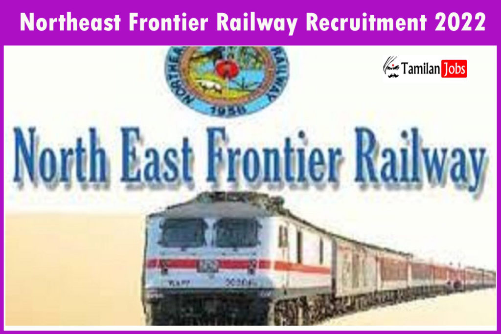 North East Frontier Railway Recruitment 2022-2023 - Apply Offline For ...