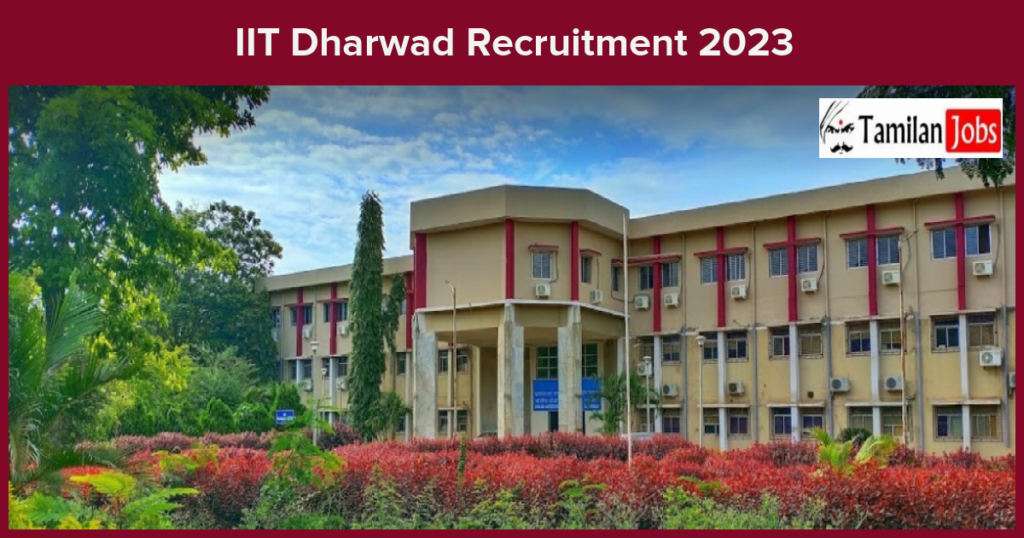 IIT Dharwad Recruitment 2023 Project Assistant Jobs, Apply Now!