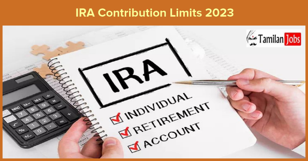 IRA Contribution Limits 2023 Form, Deduction Limit Details