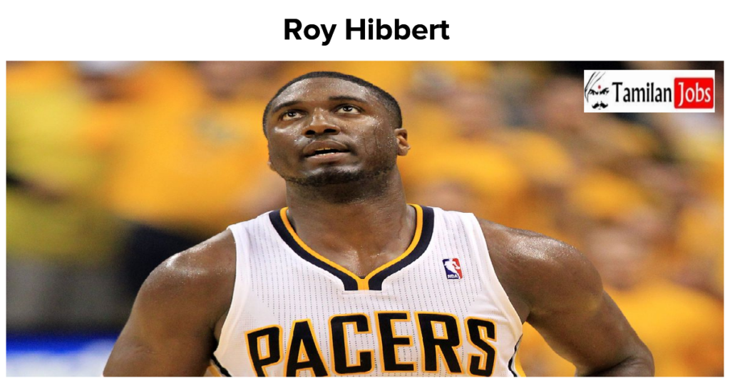 Roy Hibbert Net Worth in 2023 How is the Basketball Player Rich Now