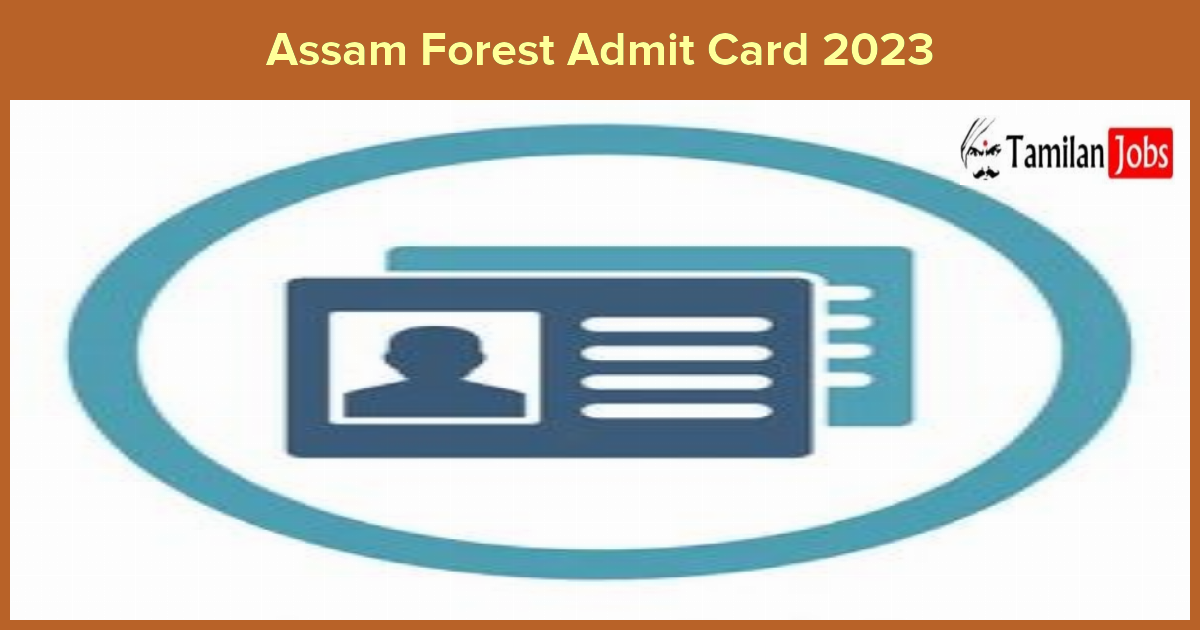 Assam Forest Admit Card 2023 