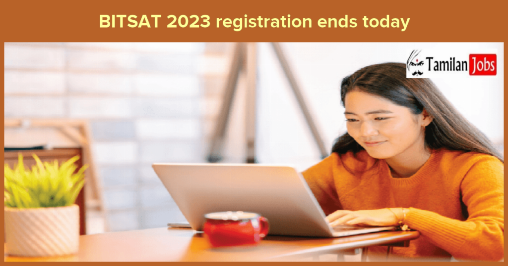 BITSAT 2023 Registration Ends Today: Check Eligibility & Exam Pattern