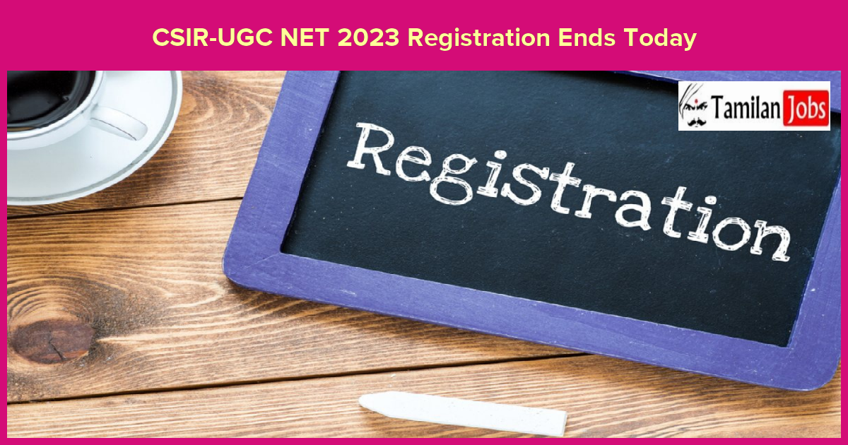 CSIR-UGC NET 2023 Registration Ends Today