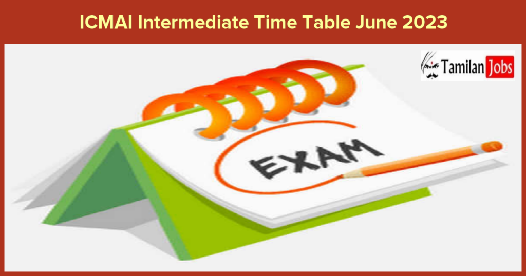 ICMAI Intermediate Time Table June 2023 (Out) Check Exam Date