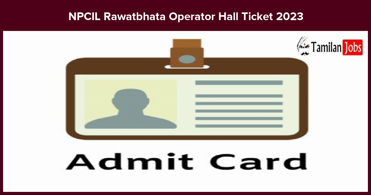 NPCIL Rawatbhata Operator Hall Ticket 2023