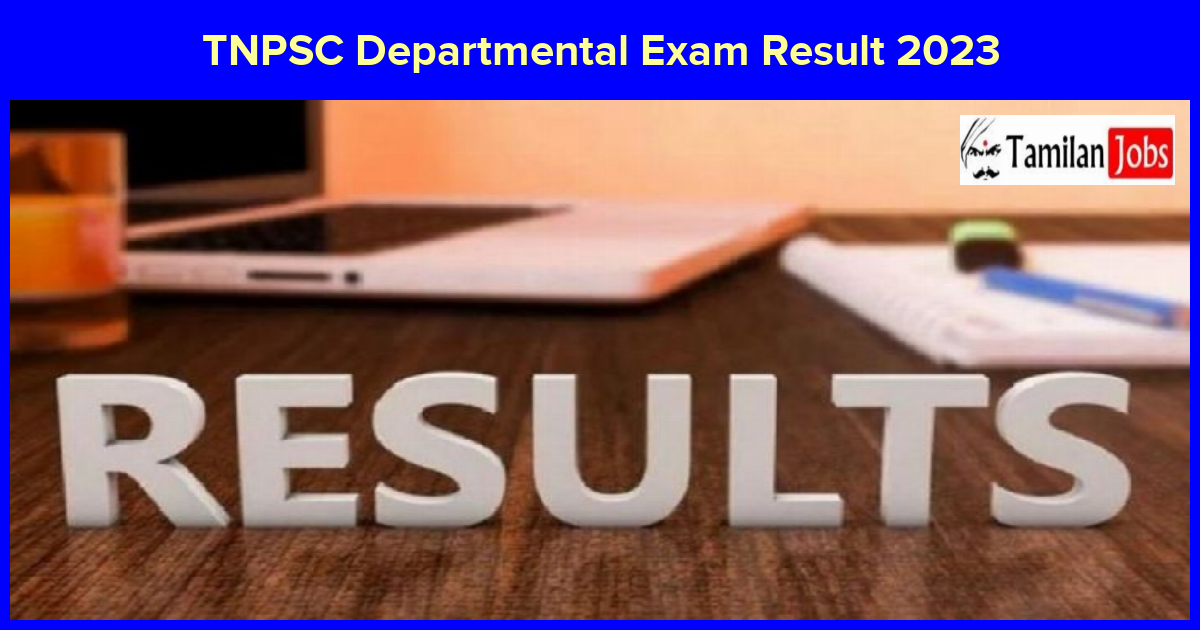 TNPSC Departmental Exam Result 2023 (OUT): Download Selection List Here