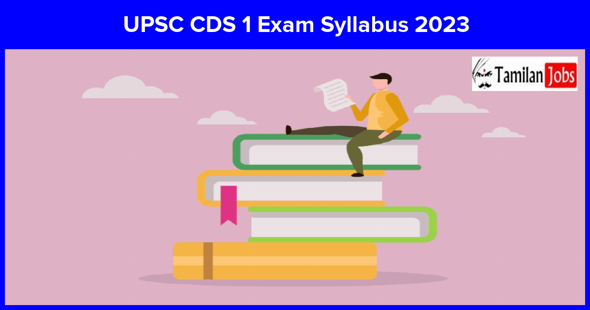 Upsc Cds 1 Exam Syllabus 2023 &Amp; Exam Pattern Pdf Check Here