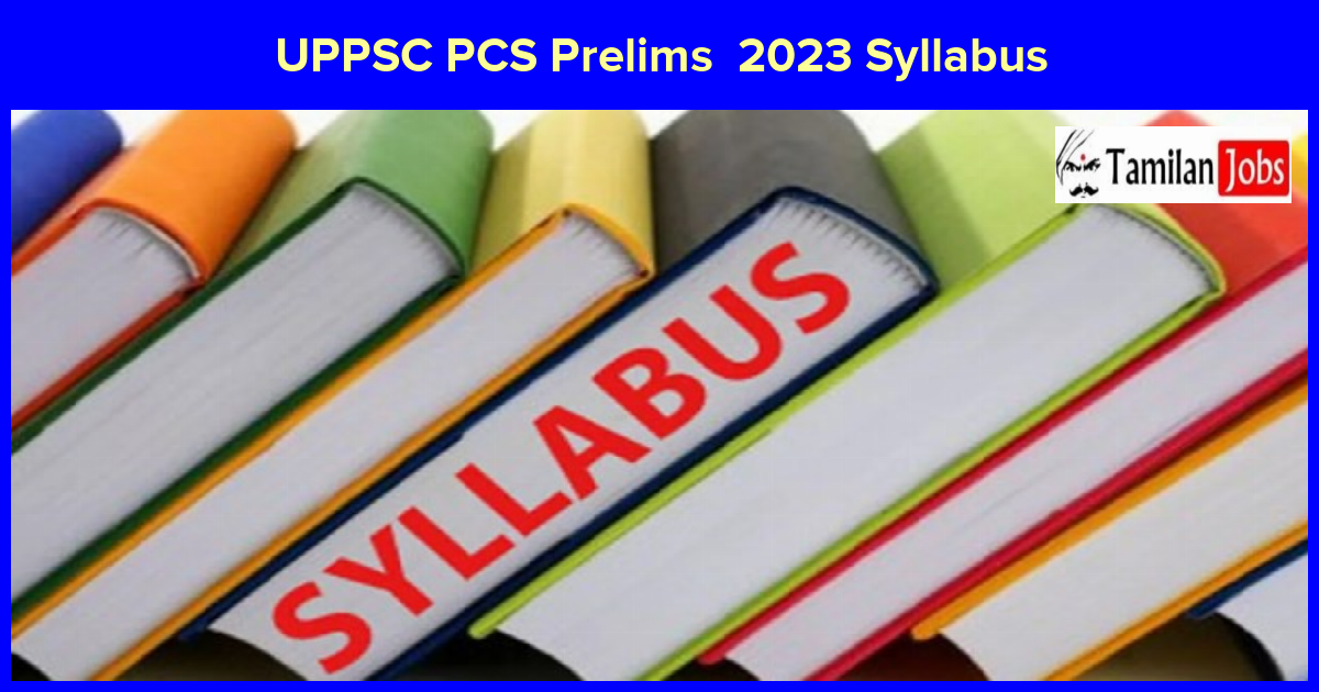 Uppsc Pcs Prelims 2023 Syllabus Paper 1 Gs &Amp; Paper 2 Csat Exam Pattern, Topics Details