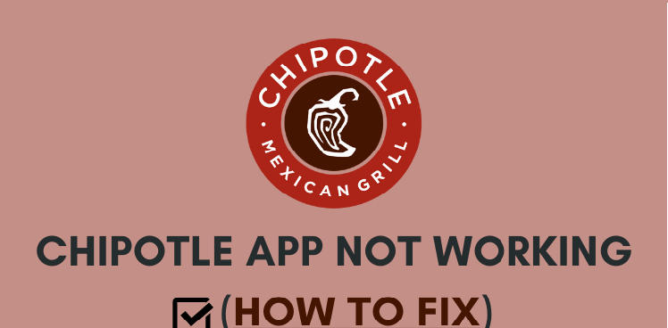 Chipotle App is Not Working