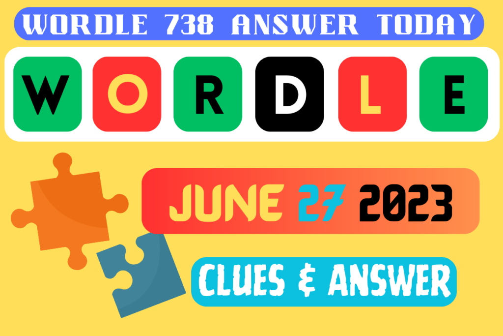 wordle-738-answer-today-wordle-clues-for-june-27-2023