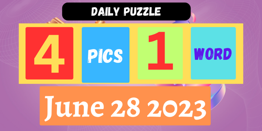 4-pics-1-word-june-28-2023-daily-puzzle-answer