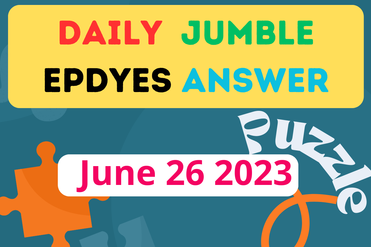 Daily Jumble EPDYES June 26 2023