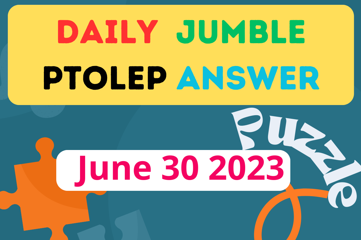 Daily Jumble PTOLEP June 30 2023 Jumble Answer Today