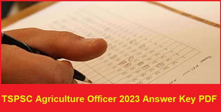 Tspsc Agriculture Officer 2023 Answer Key Pdf Out, Answer Key Objection Link Here