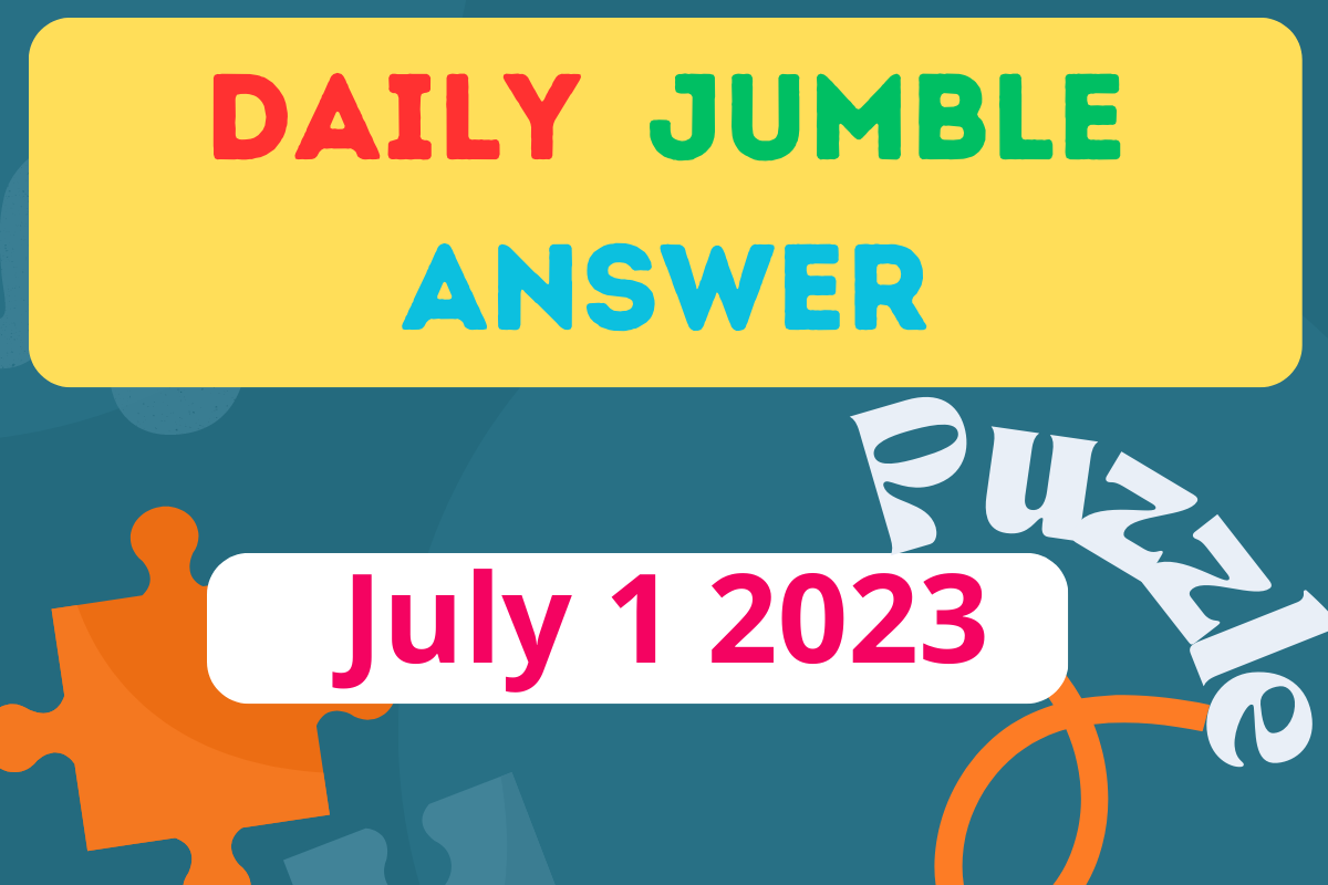 Daily Jumble Answers Today For July 1 2023