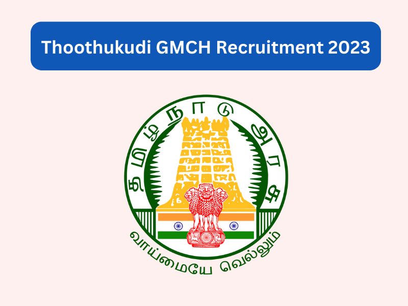 Thoothukudi GMCH Recruitment 2023