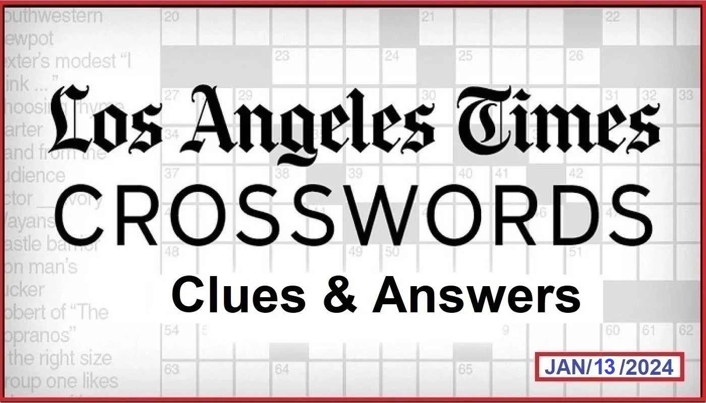 LA Times Crossword January 13, 2024 Answers