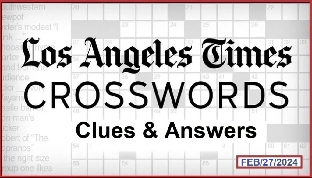 LA Times Crossword February 27 2024 Answers