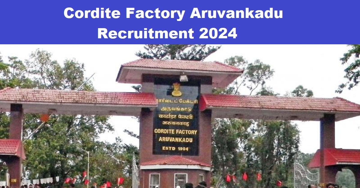 Cordite Factory Aruvankadu Recruitment 2024