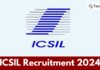 ICSIL Recruitment 2024