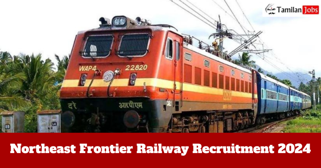 Northeast Frontier Railway Recruitment 2024