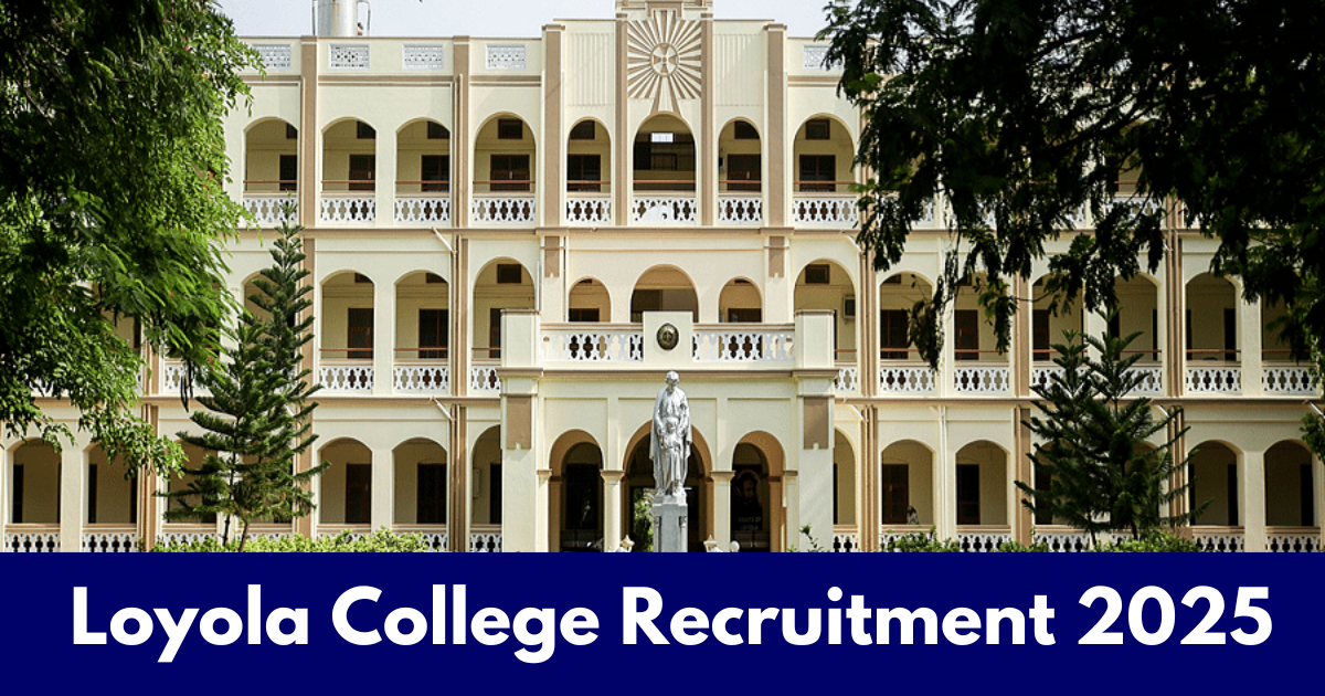 Loyola College Recruitment 2025