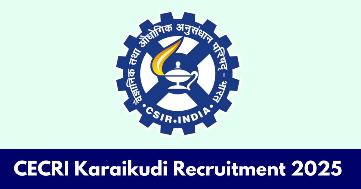 CECRI Karaikudi Recruitment 2025